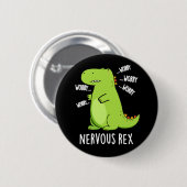 Nervous Rex Funny Dinosaur TRex Pun Dark BG Button (Vorne & Hinten)