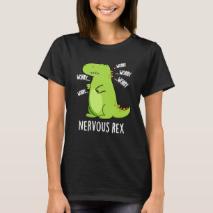 Nervous Rex Funny Dinosaur TRex Pun Dark BG T-Shirt