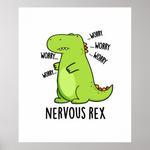 Nervous Rex Funny Dinosaur TRex Pun Poster