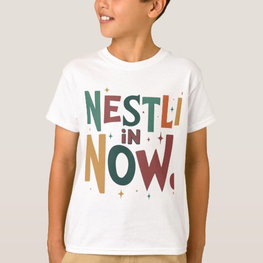 "Nestle in Now." T-Shirt (Vorderseite)