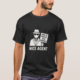 Nett-Agent – Protestiere mit Freundlichkeit-Shirt T-Shirt