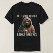 Nett Kann Ich Auch Bringt Aber Nix, Böse & Grumpy T-Shirt (Design vorne)