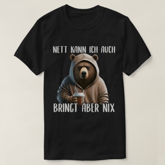 Nett Kann Ich Auch Bringt Aber Nix, Böse & Grumpy T-Shirt (Design vorne)
