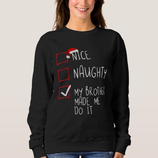 Nett, naughty, mein Bruder ließ mich Weihnachten m Sweatshirt (Vorderseite)