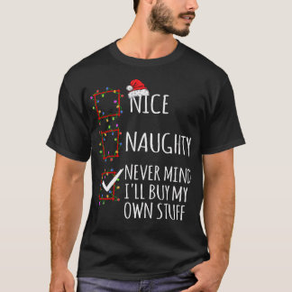Nett, naughty Niemals kümmere ich mich darum, mein T-Shirt
