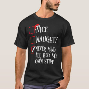 Nett, naughty Niemals kümmert es mich, mein eigene T-Shirt