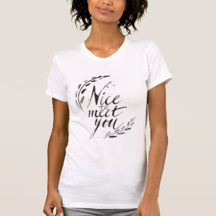 Nett, Sie zu treffen T-Shirt