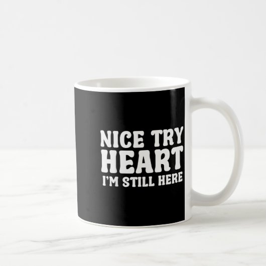 Netter Versuch Herz Ich Bin Immer Noch Hier Überle Kaffeetasse (Rechts)