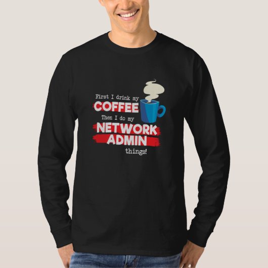 Network Admin & Coffee  Appreciation Saying T-Shirt (Vorderseite)