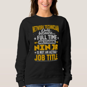 Network Technician Job Title Network Engineer Sweatshirt