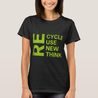 Neu Denken Erde Tag Umweltschutz Durch Wiederverwe T-Shirt