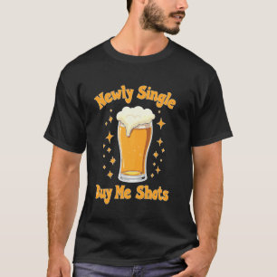 Neu Single Kauft Mir Schüsse Junggesellen Freiheit T-Shirt