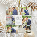 Neu verheiratete Verheiratete Couple Foto Collage  Keramikornament<br><div class="desc">Dieses wunderschöne,  frisch vermählte Ehepaar bewahrt Weihnachtsschmuck und bietet eine klassische Anordnung von 6 Fotos auf weißem Hintergrund mit Namen,  Ort und Datum der verheirateten Ehepaare. Ein wunderbares Erinnerungsgeschenk für Ihre Ehefrau oder Ihren Ehemann,  das Foto für immer zu genießen. Fügen Sie ein vollständiges Foto auf der Rückseite hinzu.</div>