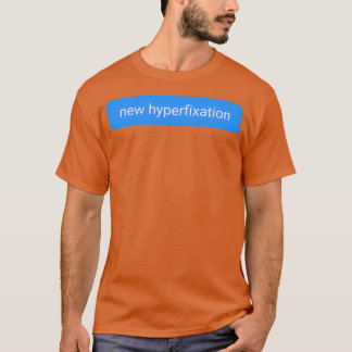 Neue Hyperfixation, die nur ADHS-Dinge verwendet T-Shirt
