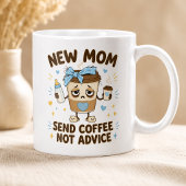 Neue Mutter - Schickt Kaffee, keine Ratschläge Lus Kaffeetasse
