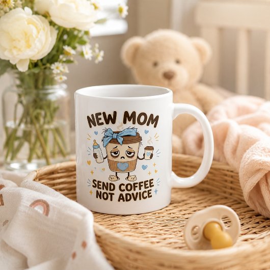 Neue Mutter - Schickt Kaffee, keine Ratschläge Lus Kaffeetasse
