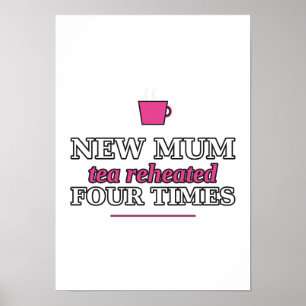 Neue Mutter: Viermal aufgewärmter Tee Poster
