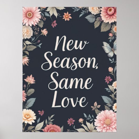 Neue Saison gleiche Liebe Dunkle Blumenkunst Poster (Vorne)
