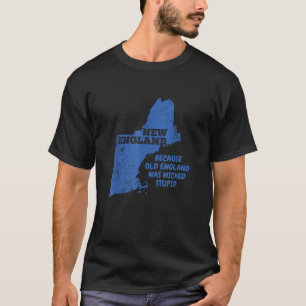 Neuengland, weil das alte England verdorben war T-Shirt