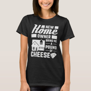 Neuer Hausbesitzer bringt mir ein Pfund Käsewärmer T-Shirt