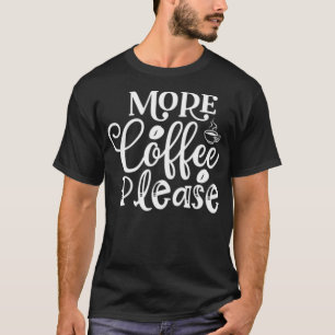Neuer Kaffee Mehr Kaffee Bitte Kaffee Tasse Kaffee T-Shirt