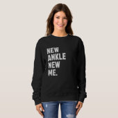 Neuer Knöchel, Neues Ich! Funny Ankle Replacement Sweatshirt (Vorne ganz)