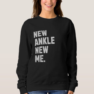 Neuer Knöchel, Neues Ich! Funny Ankle Replacement Sweatshirt