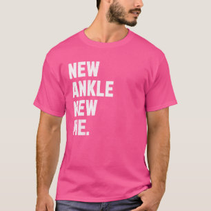 Neuer Knöchel, Neues Ich! Funny Ankle Replacement  T-Shirt