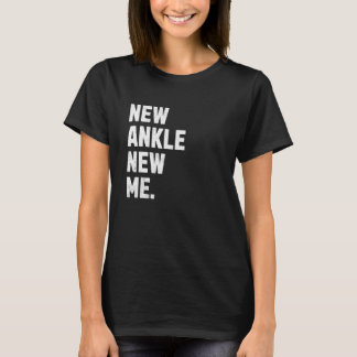 Neuer Knöchel, Neues Ich! Funny Ankle Replacement T-Shirt