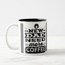 Neuer Papa braucht mehr Kaffee (Funny New Dad) Zweifarbige Tasse