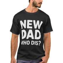 Neuer Papa Wer Ist Das? T-Shirt