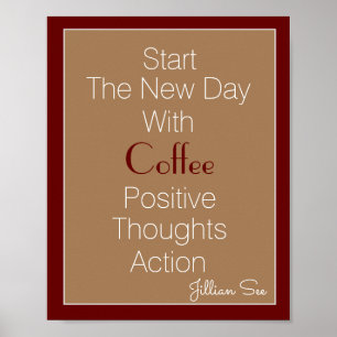 Neuer Tag Kaffee Positive Gedanken Aktion> Zitat Poster