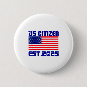 Neuer US-Bürger Est 2025 Amerikanischer Einwandere Button