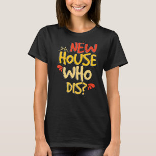 Neues Haus, das neue Hauseigentümer entführt T-Shirt