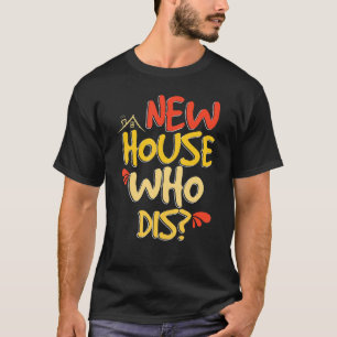 Neues Haus, das neue Hauseigentümer entführt T-Shirt
