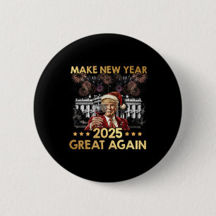 Neues Jahr 2025 wieder großartig Funny Trump Wine  Button