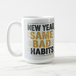 Neues Jahr, gleiche schlechte Gewohnheiten Kaffeetasse
