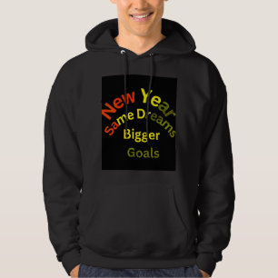 Neues Jahr, gleiche Träume, größere Ziele: Ihre Re Hoodie