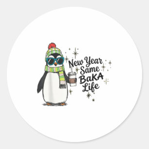 Neues Jahr gleiches Baka-Leben Pinguin Meme Witz  Runder Aufkleber