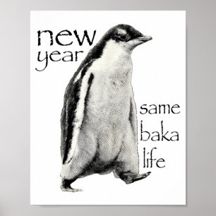 Neues Jahr gleiches Baka-Leben Pinguin-Witz Lustig Poster