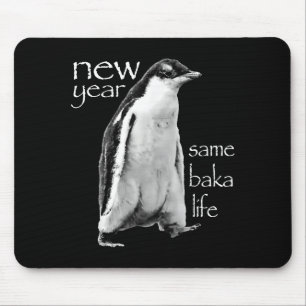 Neues Jahr gleiches Baka-Leben Pinguin-Witz Mousepad