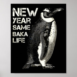 Neues Jahr gleiches Baka-Leben Pinguin-Witz Sarkas Poster