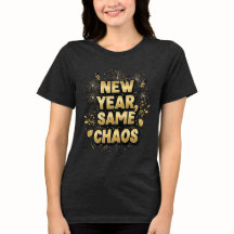 Neues Jahr, gleiches Chaos – Lustiges Party-T-Shir