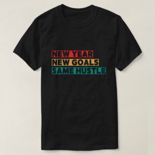 Neues Jahr, neue Ziele, gleiche harte Motivation T-Shirt