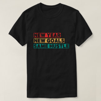 Neues Jahr, neue Ziele, gleiche harte Motivation T-Shirt