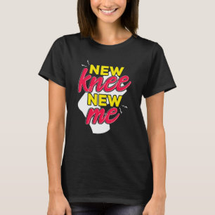 Neues Knie New Me Funny Women Kniebesatz T-Shirt