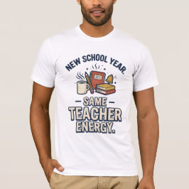 Neues Schuljahr, gleiche Lehrerenergie T-Shirt
