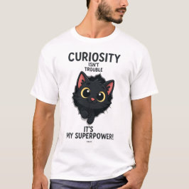 NEUGIER IST KEIN PROBLEM, ES IST MEINE SUPERKRAFT T-Shirt