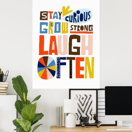 Neugierig bleibe, stark werden, oft lachen poster (Heimbüro)