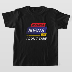 Neuigkeiten ausbrechen Mir ist egal, ob es lustig T-Shirt